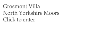 Grosmont Villa
North Yorkshire Moors
Click to enter
